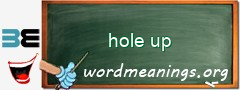 WordMeaning blackboard for hole up